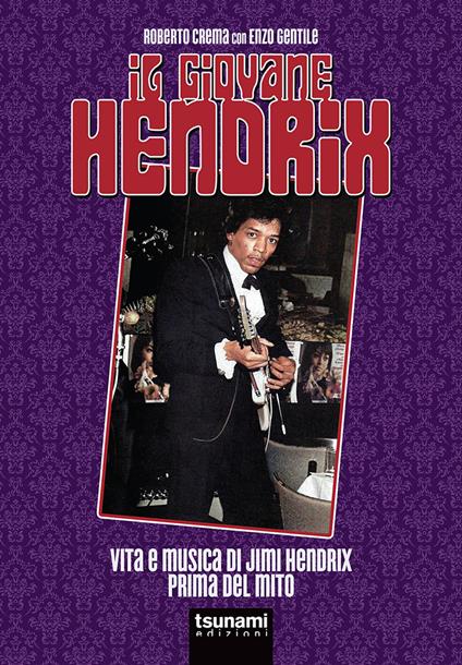 Il giovane Hendrix. Vita e musica di Jimi Hendrix prima del mito - Roberto Crema,Enzo Gentile - copertina