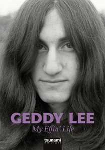 Libro My effin' life. L'autobiografia del bassista dei Rush Geddy Lee