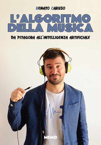 L'algoritmo della musica. Da Pitagora all'intelligenza artificiale - Renato Caruso - copertina