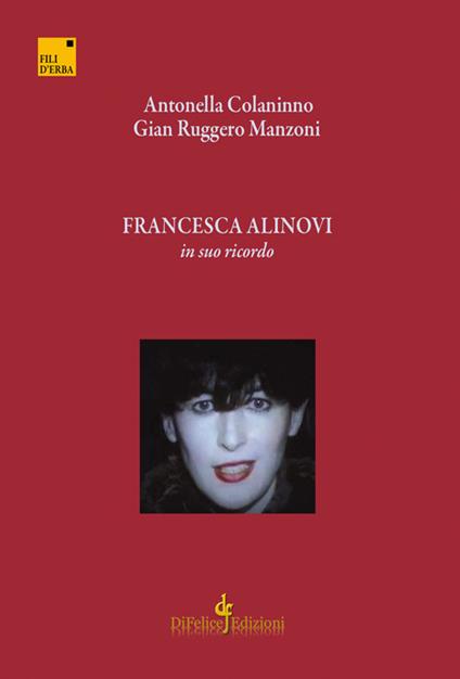 Francesca Alinovi. In suo ricordo - Antonella Colaninno,Gian Ruggero Manzoni - copertina