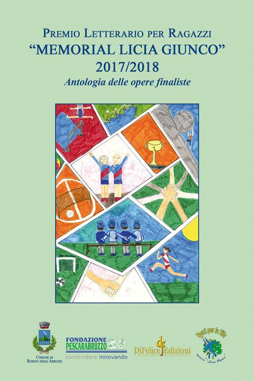 Antologia premio letterario per ragazzi «Memorial Licia Giunco». Antologia delle opere finaliste 2017-2018 - copertina
