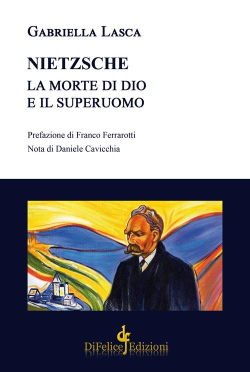 Nietzsche. La morte di Dio e il superuomo - Gabriella Lasca - copertina