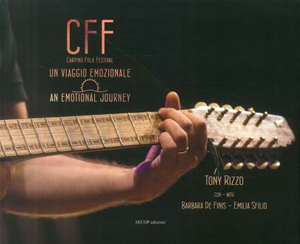 CFF (Carpino Folk Festival). Un viaggio emozionale-An emotional journey - Tony Rizzo - copertina