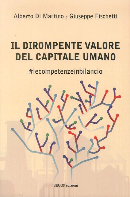 Il dirompente valore del capitale umano. #lecompetenzeinbilancio - Alberto Di Martino,Giuseppe Fischetti - copertina