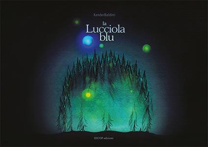 La lucciola blu. Ediz. illustrata - Xander Baldini - copertina