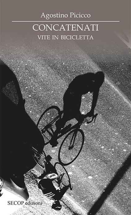 Concatenati. Vite in bicicletta - Agostino Picicco - copertina
