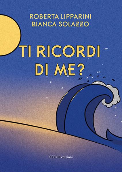 Ti ricordi di me? Ediz. illustrata - Roberta Lipparini - copertina