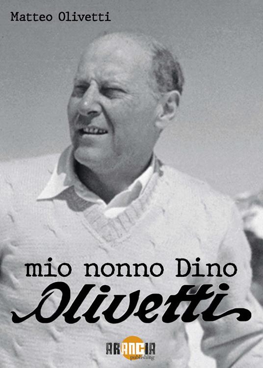 Mio nonno Dino Olivetti - Matteo Olivetti - copertina