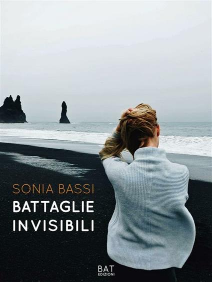 Battaglie invisibili - Sonia Bassi - ebook