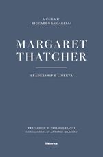 Margaret Thatcher. Leadership e libertà