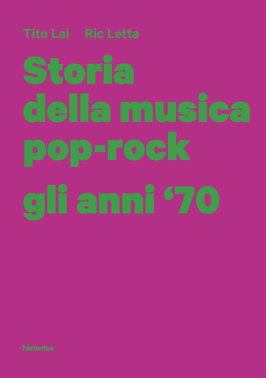 Storia della musica pop-rock. Gli anni '70 - Tito Lai,Ric Letta - copertina