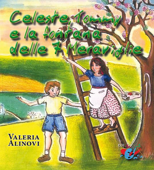 Celeste, Tommy e la fontana delle 7 meraviglie - Valeria Alinovi - copertina