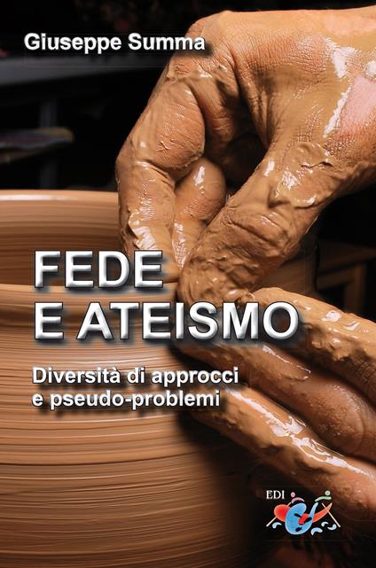 Fede e ateismo. Diversità di approcci e pseudo-problemi. Nuova ediz. - Giuseppe Summa - copertina