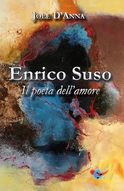 Enrico Suso. Il poeta dell'amore. Nuova ediz. - Jole D'Anna - copertina