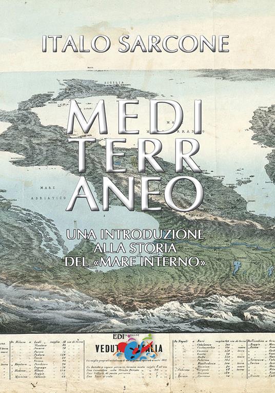 Mediterraneo. Una introduzione alla storia del «mare interno». Nuova ediz. - Italo Sarcone - copertina
