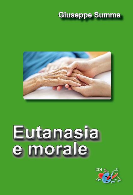 Eutanasia e morale. Nuova ediz. - Giuseppe Summa - copertina