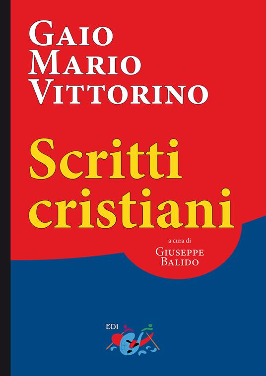 Scritti cristiani. Testo latino a fronte - Gaio Mario Vittorino - copertina
