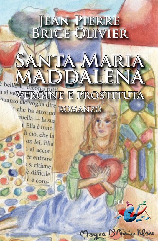 Santa Maria Maddalena. Vergine e prostituta - Jean-Pierre Brice Olivier - copertina