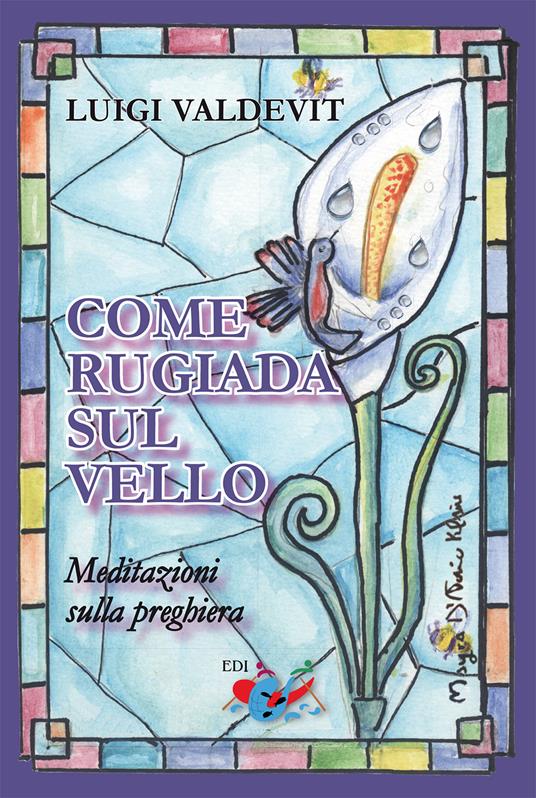 Come rugiada sul vello. Meditazioni sulla preghiera. Nuova ediz. - Luigi Valdevit - copertina