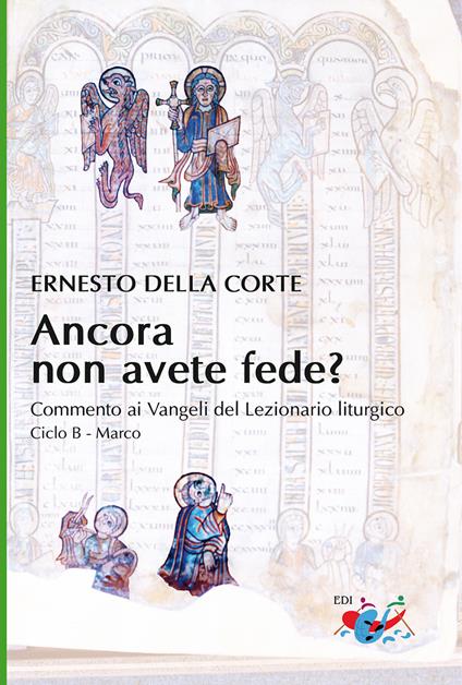Ancora non avete fede? Commento ai Vangeli del Lezionario liturgico. Ciclo B - Marco - Ernesto Della Corte - copertina