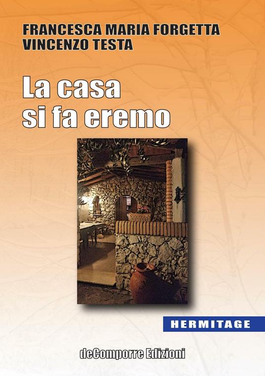 La casa si fa eremo - Francesca Maria Forgetta,Vincenzo Testa - copertina