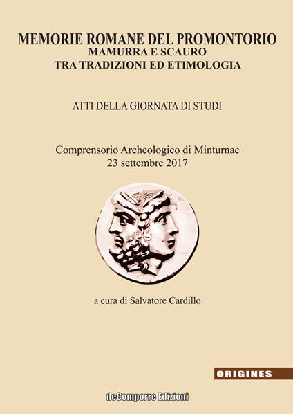 Memorie romane del promontorio. Mamurra e Scauro tra tradizioni ed etimologia. Atti della giornata di studi (Comprensorio archeologico di Minturnae, 23 settembre 2017) - copertina