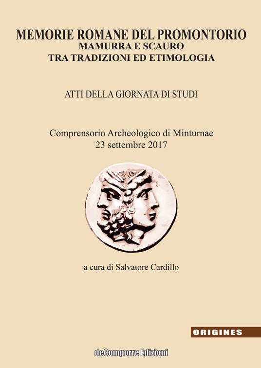 Memorie romane del promontorio. Mamurra e Scauro tra tradizioni ed etimologia. Atti della giornata di studi (Comprensorio archeologico di Minturnae, 23 settembre 2017) - copertina
