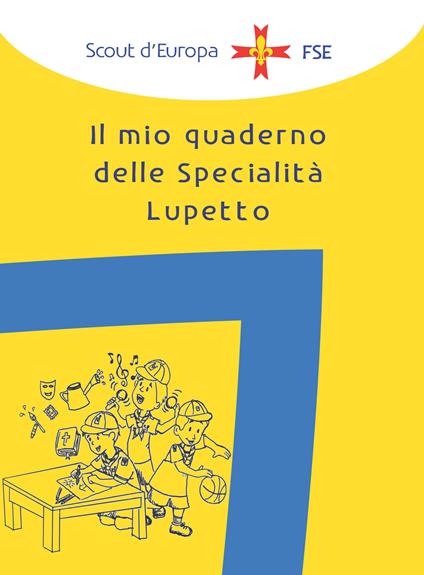 Il mio quaderno di specialità Lupetto - Associazione Italiana Guide e Scouts d'Europa Cattolici - copertina