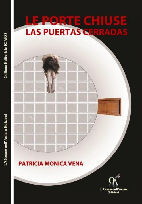 Le porte chiuse-Las puertas cerradas. Ediz. bilingue - Patricia Mónica Vena - copertina