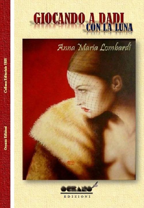 Giocando a dadi con la Luna - Anna Maria Lombardi - copertina