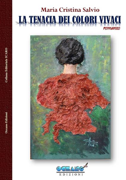 La tenacia dei colori vivaci - Maria Cristina Salvio - copertina