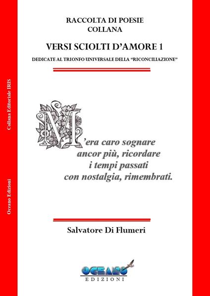 Versi sciolti d'amore. Dedicate al trionfo universale della «Riconciliazione». Ediz. integrale. Vol. 1 - Salvatore Di Flumeri - copertina