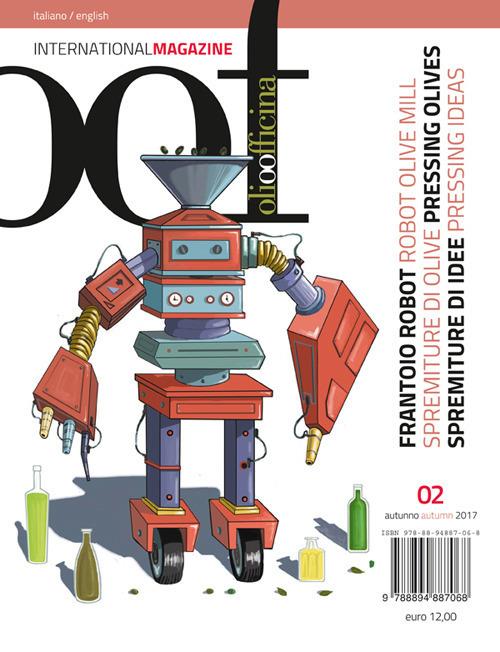 OOF international magazine (2017). Vol. 2: Frantoio Robot. Spremiture di olive, spremiture di idee-Robot olive mill. Pressing olives, pressing ideas. - copertina