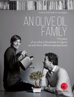 An olive oil family. 110 years of an olive oil business in Liguria as told from different perspectives