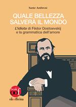 Quale bellezza salverà il mondo. «L'idiota» di Fëdor Dostoevskij e la grammatica dell'amore