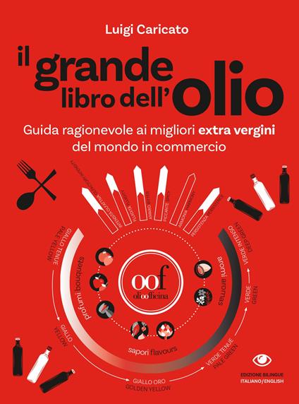 Il grande libro dell'olio. Guida ragionevole ai migliori extra vergini del mondo in commercio-The big book of oil. An insider's guide to the world's finest commercial extra-virgin olive oils. Ediz. illustrata - copertina