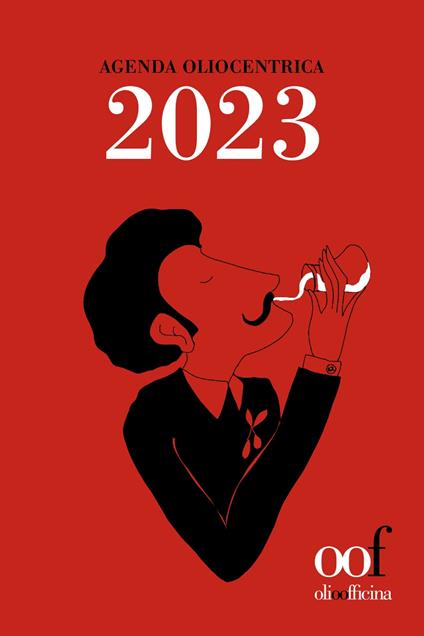 Agenda oliocentrica 2023. Scienza (e arte) dell'assaggio dell'olio. Ediz. illustrata - Luigi Caricato - copertina