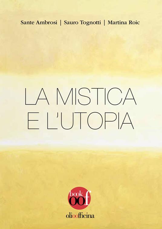 La mistica e l'utopia - Sante Ambrosi,Sauro Tognotti,Martina Roic - copertina
