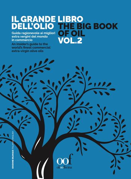Il grande libro dell'olio. Guida ragionevole ai migliori extra vergini del mondo in commercio-The big book of oil. An insider's guide to the world's finest commercial extra-virgin olive oils. Ediz. bilingue. Vol. 2 - copertina