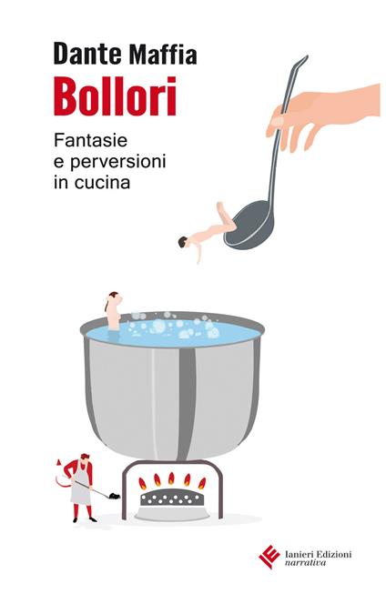 Bollori. Fantasie e perversioni in cucina - Dante Maffia - copertina