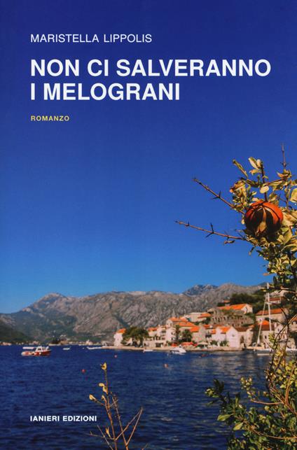 Non ci salveranno i melograni - Maristella Lippolis - copertina