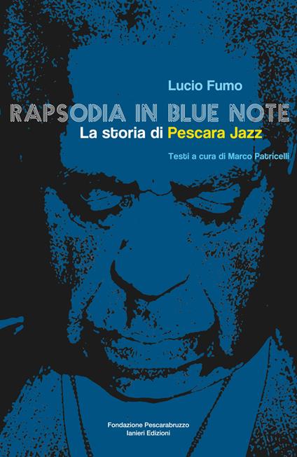 Rapsodia in blue note. La storia di Pescara Jazz - Lucio Fumo - copertina