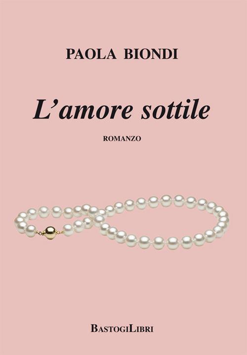 L'amore sottile - Paola Biondi - copertina