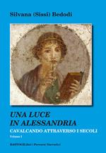 Cavalcando attraverso i secoli. Vol. 1: luce in Alessandria, Una.
