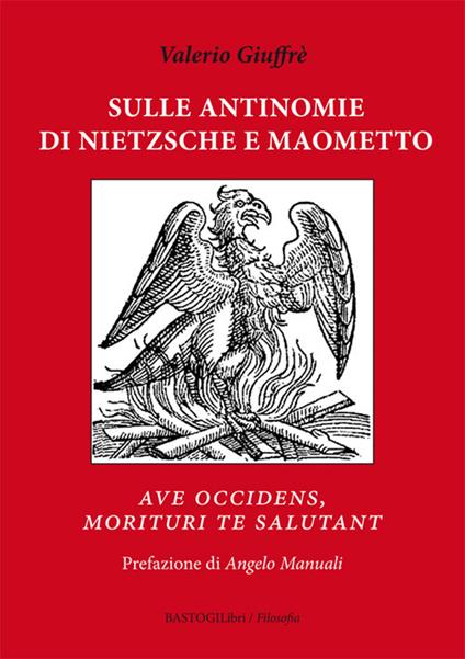 Sulle antinomie di Nietzsche e Maometto. «Ave occidens, morituri te salutant» - Valerio Giuffrè - copertina