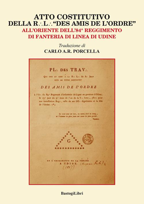 Atto costitutivo della R. l. «Des amis de l'ordre». All'Oriente dell'84° reggimento di fanteria di linea di Udine - copertina