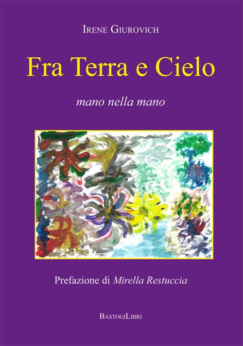 Fra terra e cielo. Mano nella mano - Irene Giurovich - copertina