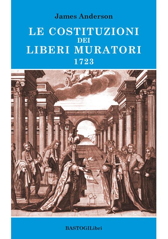 Le costituzioni dei Liberi muratori 1723 - James Anderson - copertina