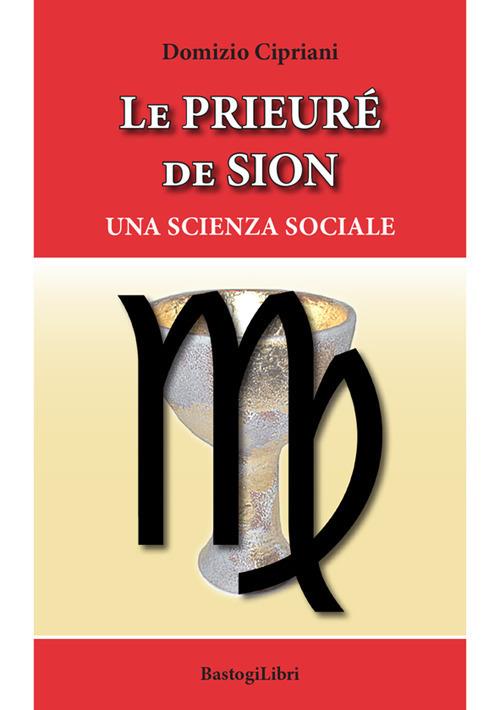 Le Prieuré de Sion. Una scienza sociale - Domizio Cipriani - copertina