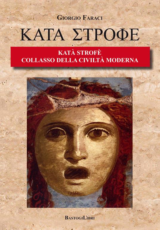 Katà Strofè. Collasso della civiltà moderna - Giorgio Faraci - copertina